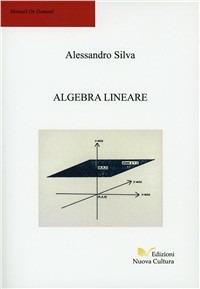 Algebra lineare - Silva - Libro Nuova Cultura 2008 | Libraccio.it