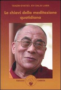 Le chiavi della meditazione quotidiana - Gyatso Tenzin (Dalai Lama) - Libro Amrita 2007 | Libraccio.it