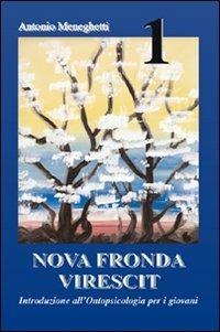 Nova fronda virescit. Vol. 1 - Antonio Meneghetti - Libro Psicologica Editrice 2006 | Libraccio.it