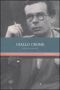 Giallo Crome - Aldous Huxley - Libro Mattioli 1885 2006, Experience | Libraccio.it
