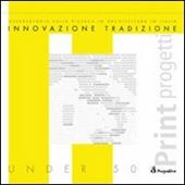 Innovazione e tradizione. Osservatorio sulla ricerca in architettura in Italia. Architetti, scuole di architettura, ricerche