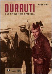 Durruti e la rivoluzione spagnola. Con DVD - Abel Paz - Libro BFS Edizioni 2010, Fuori collana | Libraccio.it