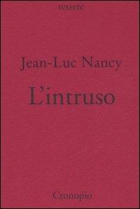 L'intruso - Jean-Luc Nancy - Libro Cronopio 2005, Tessere | Libraccio.it