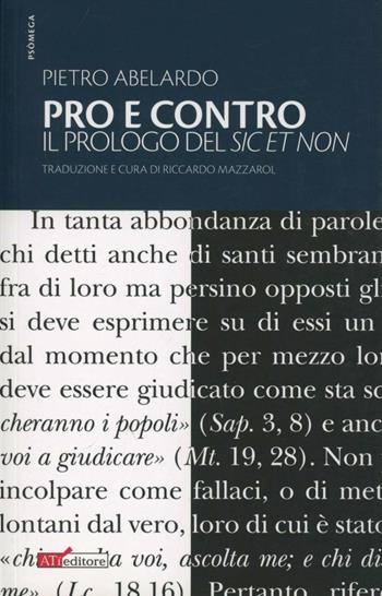 Pro e contro. Il prologo di «Sic et non» - Pietro Abelardo - Libro ATì Editore 2012, Psòmega | Libraccio.it