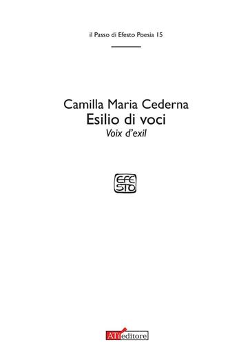 Esilio di voci-Voix d'exil - Camilla Maria Cederna - Libro ATì Editore 2016, Il passo di Efesto. Poesia | Libraccio.it