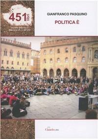 Politica è... - Gianfranco Pasquino - Libro Casadeilibri 2012 | Libraccio.it