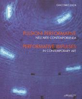 Pulsioni performative nell'arte contemporanea. Ediz. italiana e inglese