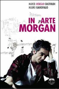 In arte Morgan - Marco Morgan Castoldi, Mauro Garofalo - Libro Elèuthera 2008 | Libraccio.it