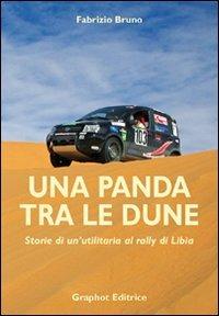 Una panda tra le dune. Storie di un'utilitaria al rally di Libia - Fabrizio Bruno - Libro Graphot 2008 | Libraccio.it