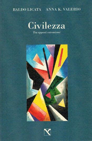 Civilezza. Tra opposti estremismi - Baldo Licata, Anna K. Valerio - Libro Edizioni di AR 2012, Il cavallo alato | Libraccio.it