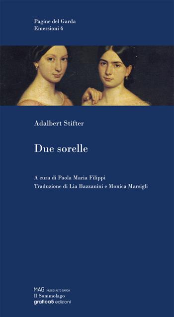 Due sorelle - Adalbert Stifter - Libro Grafica 5 2015, Emersioni | Libraccio.it