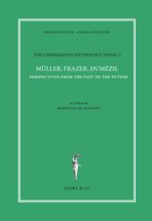 The comparative mythology today. Vol. 1: Müller, Frazer, Dumézil. Perspectives from the past to the future. Atti del convegno Academia Belgica (Roma, 12 ottobre 2017).