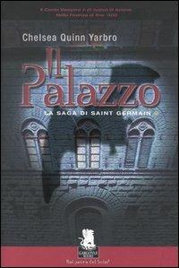 Il palazzo. La saga di Saint German. Vol. 2 - Chelsea Q. Yarbro - Libro Gargoyle 2007 | Libraccio.it