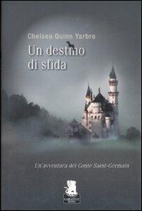 Un destino di sfida - Chelsea Q. Yarbro - Libro Gargoyle 2008 | Libraccio.it