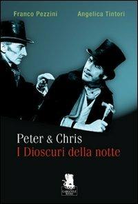 Peter & Chris. I Dioscuri della notte - Franco Pezzini, Angelica Tintori - Libro Gargoyle 2010 | Libraccio.it