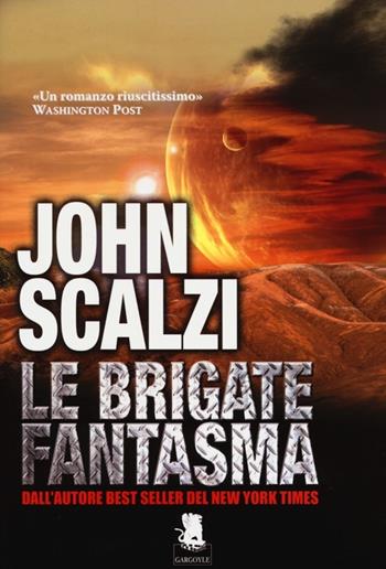 Le Brigate Fantasma - John Scalzi - Libro Gargoyle 2013, Extra | Libraccio.it