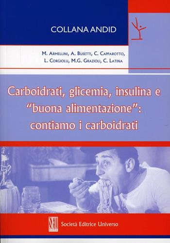 Carboidrati, glicemia, insulina e «buona alimentazione». Contiamo i carboidrati - Marini Armellini, Antonella Busetti, Carmela Capparotto - Libro SEU 2009 | Libraccio.it