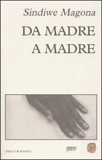Da madre a madre - Sindiwe Magona - Libro Gorée 2005, Diritti & Rovesci | Libraccio.it