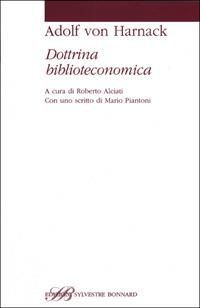 Dottrina biblioteconomica. Testo tedesco a fronte - Adolf von Harnack - Libro Sylvestre Bonnard 2006, Studi bibliografici | Libraccio.it