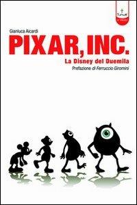 Pixar Inc. Storia della Disney del Terzo Millennio - Gianluca Aicardi - Libro Tunué 2006, Le virgole | Libraccio.it