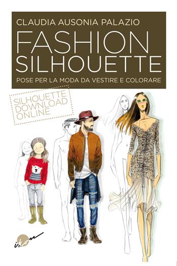 Fashion silhouette. Pose per la moda da vestire e colorare - Claudia Ausonia Palazio - Libro Ikon 2016 | Libraccio.it