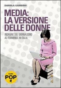 Media: la versione delle donne. Indagine sul giornalismo al femminile in Italia - Daniela Gambino - Libro effequ 2010, Saggi pop | Libraccio.it