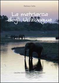 La matriarca degli Udzungwa - Barbara Catta - Libro Castel Negrino 2013, Pet-ology stories | Libraccio.it