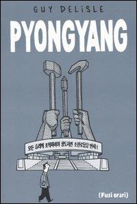 Pyongyang - Guy Delisle - Libro Fusi Orari 2006 | Libraccio.it