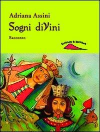 Sogni diVini - Adriana Assini - Libro Scrittura & Scritture 2014, I minuti | Libraccio.it