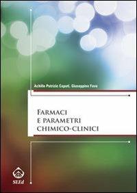Farmaci e parametri chimico-clinici - Achille P. Caputi, Giuseppina Fava - Libro SEEd 2010 | Libraccio.it