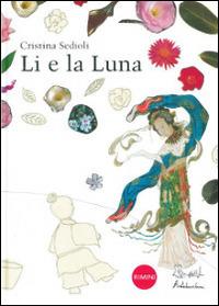 Li e la luna. Ediz. illustrata - Cristina Sedioli - Libro Artebambini 2008 | Libraccio.it