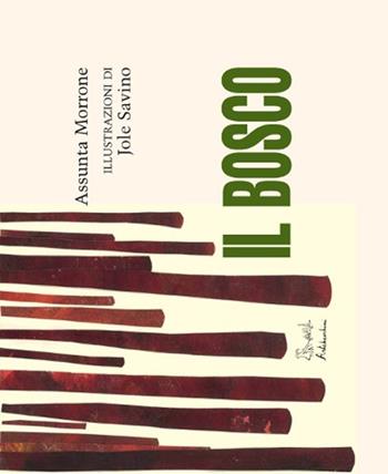 Il bosco - Assunta Morrone - Libro Artebambini 2013 | Libraccio.it