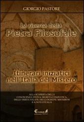 La ricerca della pietra filosofale. Itinerari iniziatici nell'Italia del mistero