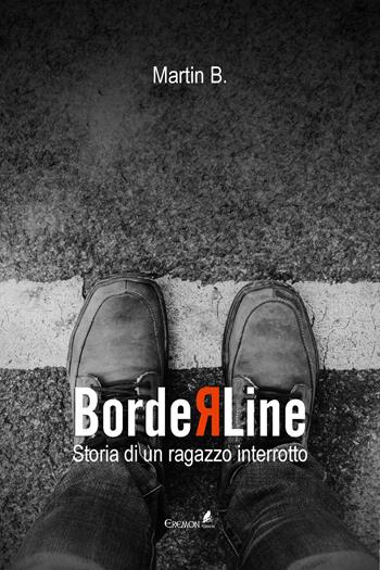 Borderline. Storia di un ragazzo interrotto - B. Martin - Libro Eremon Edizioni 2017 | Libraccio.it