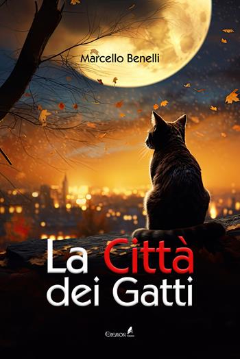 La città dei gatti - Marcello Benelli - Libro Eremon Edizioni 2023 | Libraccio.it