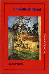 Il gioiello di Pascal - Ronnie Picciotto - Libro ExCogita 2006, Voluminaria rosso | Libraccio.it
