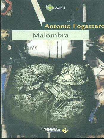 Malombra - Antonio Fogazzaro - Libro Graphic Sector 2005, I classici | Libraccio.it