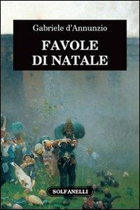 Favole di Natale - Gabriele D'Annunzio - Libro Solfanelli 2007, Il voltaluna | Libraccio.it