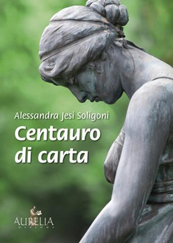 Centauro di carta - Alessandra Jesi Soligoni - Libro Aurelia 2013 | Libraccio.it