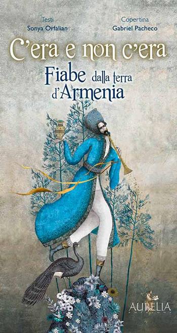 C'era e non c'era. Fiabe dalla terra d'Armenia - Sonya Orfalian - Libro Aurelia 2016 | Libraccio.it