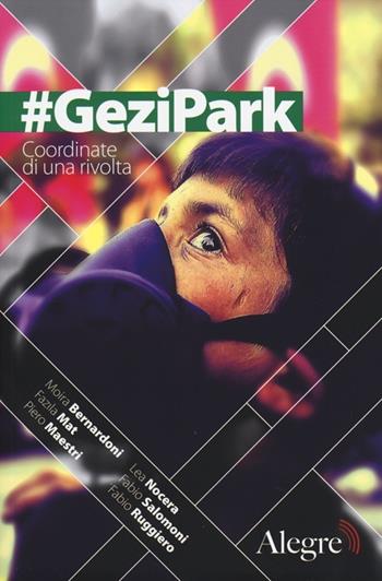 #GeziPark. Coordinate di una rivolta  - Libro Edizioni Alegre 2013, Tempi moderni | Libraccio.it