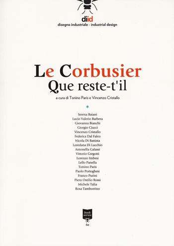 Diid disegno industriale (2015). Vol. 60: Le Corbusier. Que reste-t'il.  - Libro Roma Design Più 2016 | Libraccio.it