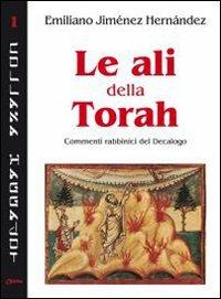 Le ali della Torah. Commenti rabbinici del Decalogo - Emiliano Jiménez Hernandez - Libro Chirico 2010, Haggadot | Libraccio.it