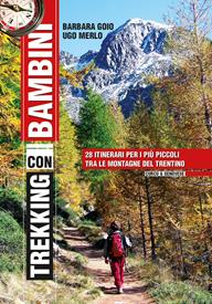 Trekking con i bambini. 28 itinerari per i più piccoli tra le montagne del Trentino - Barbara Goio, Ugo Merlo - Libro Curcu & Genovese Ass. 2008 | Libraccio.it