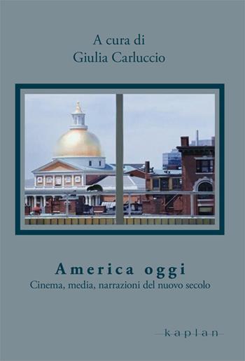 America oggi. Cinema, media, narrazioni del nuovo secolo  - Libro Kaplan 2014, Orizzonti | Libraccio.it