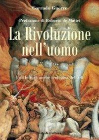 La rivoluzione nell'uomo. Una lettura anche teologica dell'68 - Corrado Gnerre - Libro Fede & Cultura 2008, Saggistica | Libraccio.it