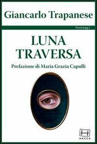 Luna traversa - Giancarlo Trapanese - Libro Hacca 2005, Passaggi | Libraccio.it