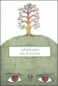 Dio di levante - Raffaele Nigro - Libro Hacca 2010, Novecento.0 | Libraccio.it