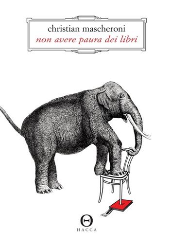 Non avere paura dei libri - Christian Mascheroni - Libro Hacca 2013, Duepunti | Libraccio.it