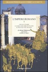 L' impero romano. Vol. 1: Giulio Cesare, l'uomo che ebbe in pugno il destino del mondo.